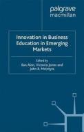 Innovation in Business Education in Emerging Markets di Ilan Alon, Victoria Jones edito da PALGRAVE