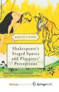 Shakespeare's Staged Spaces And Playgoers' Perceptions di Farabee D. Farabee edito da Springer Nature B.V.