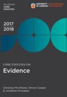 Core Statutes On Evidence 2017-18 di Christina McAlhone, Simon Cooper, Jonathan McGahan edito da Macmillan Education Uk
