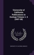 University Of California Publications In Zoology Volume V. 4 (1907-08) edito da Palala Press