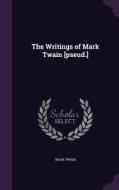 The Writings Of Mark Twain [pseud.] di Twain edito da Palala Press