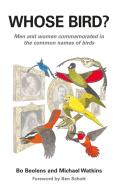 Whose Bird? di Bo Beolens, Michael Watkins edito da Bloomsbury Publishing PLC