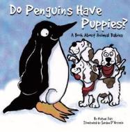 Do Penguins Have Puppies?: A Book about Animal Babies di Michael Dahl edito da Picture Window Books
