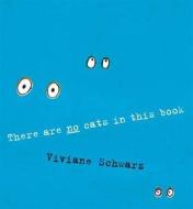 There Are No Cats In This Book di Viviane Schwarz edito da Walker Books Ltd
