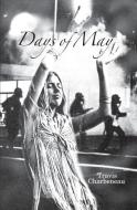 Days Of May di Travis Charbeneau edito da BOOKSURGE PUB