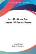 Recollections And Letters Of Ernest Rena di ERNEST RENAN edito da Kessinger Publishing