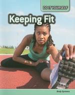 Keeping Fit: Body Systems di Carol Ballard edito da Heinemann Educational Books