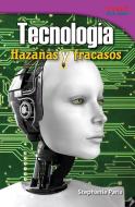 Tecnologia: Hazanas Y Fracasos (Technology: Feats & Failures) (Spanish Version) (Advanced Plus) di Stephanie Paris edito da SHELL EDUC PUB
