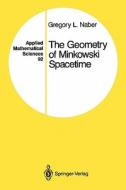 The Geometry Of Minkowski Spacetime di Gregory L. Naber edito da Springer-verlag New York Inc.