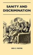 Sanity And Discrimination - A Treatise In Plain Simple Language On The Control Of Parenthood - Some Sex Facts And How To di Geo C. Foster edito da Davies Press