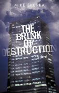 The Brink of Destruction di Skurka Mike Skurka edito da iUniverse