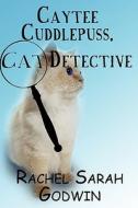 Caytee Cuddlepuss, Cat Detective di Rachel Sarah Godwin edito da America Star Books