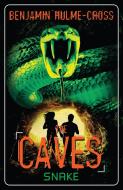 The Caves: Snake di Benjamin Hulme-Cross edito da Bloomsbury Publishing PLC
