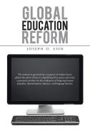 Global Education Reform di Joseph O. Esin edito da iUniverse