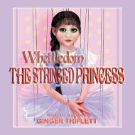 THE STRINGED PRINCESS di Ginger Triplett edito da Xlibris