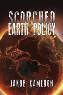 Scorched Earth Policy di Jakob Cameron edito da OUTSKIRTS PR