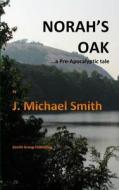 Norah's Oak: ...a Pre-Apocalyptic Tale di J. Michael Smith edito da Createspace