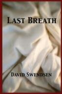Last Breath di David Swendsen edito da Createspace