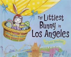 The Littlest Bunny in Los Angeles: An Easter Adventure di Lily Jacobs edito da SOURCEBOOKS JABBERWOCKY