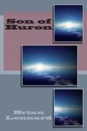 Son of Huron di Brian Lennard edito da Createspace