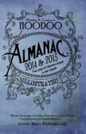 Hoodoo Almanac 2014 & 2015 di Denise Alvarado, Carolina Dean, Alyne Pustanio edito da Createspace