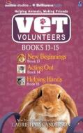Vet Volunteers Books 13-15: New Beginnings, Acting Out, Helping Hands di Laurie Halse Anderson edito da Audible Studios on Brilliance