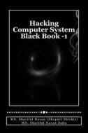 Hacking Computer System Black Book -1 di MD Shariful Hasan Shopnil Shishir edito da Createspace