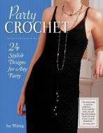 Party Crochet di Sue Whiting edito da IMM Lifestyle Books