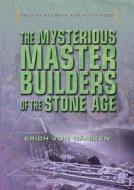 The Mysterious Master Builders of the Stone Age di Erich Von Daniken edito da Rosen Young Adult