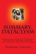 Dataclysm (Summary): Summary and Analysis of "Dataclysm: Who We Are (When We Think No One's Looking)" by Christian Rudder di Summary Station edito da Createspace