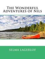 The Wonderful Adventures of Nils di Selma Lagerlof edito da Createspace
