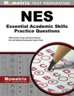 NES Essential Academic Skills Practice Questions: NES Practice Tests and Exam Review for the National Evaluation Series Tests edito da MOMETRIX MEDIA LLC