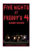 Five Nights at Freddys 4 Game Guide di Josh Abbott edito da Createspace