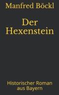 DER HEXENSTEIN: HISTORISCHER ROMAN AUS B di MANFRED B CKL edito da LIGHTNING SOURCE UK LTD