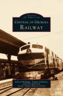 Central of Georgia Railway di Jackson McQuigg, Tammy Galloway, Scott McIntosh edito da ARCADIA LIB ED