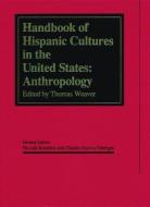 Handbook of Hispanic Cultures in the United States: Anthropology di Nicholas Kanellos edito da ARTE PUBLICO PR