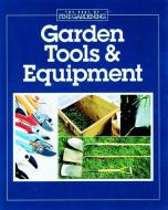 Garden Tools & Equipment di Editors and Contributors of Fine Gardeni edito da TAUNTON PR