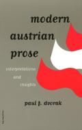 Modern Austrian Prose di Paul F. Dvorak edito da Ariadne Press