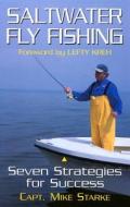 Saltwater Fly Fishing: Seven Strategies for Success di Mike Starke, Michael G. Starke, Starke Mike edito da BURFORD BOOKS INC