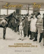 Legacies of the Turf: A Century of Great Thoroughbred Breeders di Edward L. Bowen edito da ECLIPSE PR