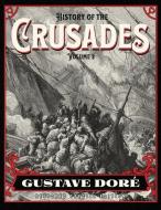 History of the Crusades Volume 2: Gustave Doré Restored Special Edition di Joseph Michaud edito da ASME