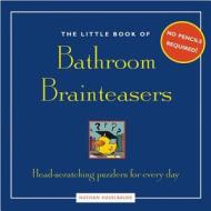 Little Book Of Bathroom Brain Teasers di Nathan Haselbauer edito da Fair Winds Press