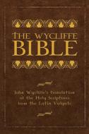 The Wycliffe Bible: John Wycliffe's Translation of the Holy Scriptures from the Latin Vulgate edito da LAMP POST INC