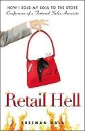 Retail Hell di Freeman Hall edito da Adams Media Corporation