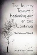 The Journey Toward A Beginning And An End Continues di Mark Wayne Cummins edito da America Star Books