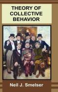 Theory of Collective Behavior di Neil J. Smelser edito da Quid Pro, LLC