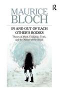 In and Out of Each Other's Bodies di Maurice Bloch edito da Taylor & Francis Ltd