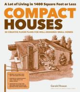Compact Houses di Gerald Rowan edito da Storey Publishing LLC