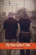 My Once Upon a Time di Sarah Liborio, Michelle Hoag edito da XULON PR