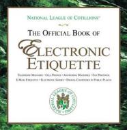 The Official Book of Electronic Etiquette di Charles Winters, Anne Winters, Elizabeth Anne Winters edito da SKYHORSE PUB